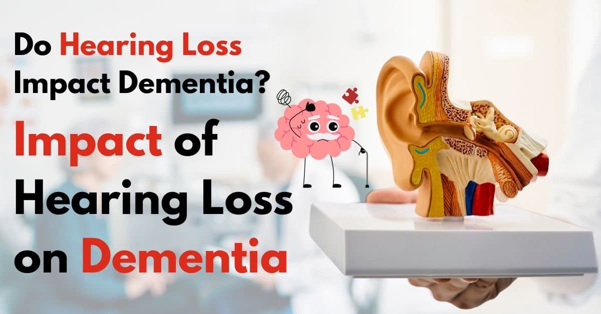 Are Hearing Loss and Dementia Related? Understanding the Connection
